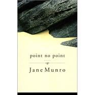 Point No Point Poems by MUNRO, JANE, 9780771066788