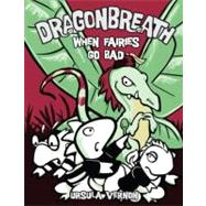 Dragonbreath #7 When Fairies Go Bad by Vernon, Ursula, 9780803736788