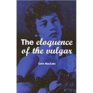 The Eloquence of the Vulgar by MacCabe, Colin, 9780851706788
