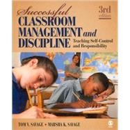 Successful Classroom Management and Discipline : Teaching Self-Control and Responsibility by Tom V. Savage, 9781412966788