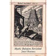 Mystic Babylon Revisited by Rhodes, John, 9781438946788