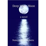 Deep Water Moon by Roberts, Nancy Louise, 9781543956788