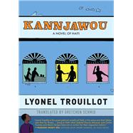 KANNJAWOU A Novel of Haiti by Trouillot, Lyonel, 9781943156788