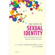 The Story of Sexual Identity Narrative Perspectives on the Gay and Lesbian Life Course by Hammack, Phillip L.; Cohler, Bertram J., 9780195326789