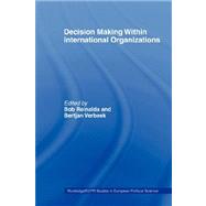 Decision Making Within International Organisations by Reinalda; Bob, 9780415406789