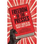 Freedom of the Presses by Weber, Marshall; Allersiev, Kurt; Blassingame, Tia; Dupont, Stephen; Eliot, Karen, 9780692166789