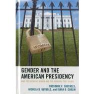 Gender and the American Presidency Nine Presidential Women and the Barriers They Faced by Sheckels, Theodore F.; Gutgold, Nichola D.; Carlin, Diana B., 9780739166789