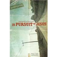 In Pursuit of Jesus: Personal Journey : Stepping off the Beaten Path by Lawrence, Rick, 9780764436789