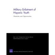 Military Enlistment of Hispanic Youth : Obstacles and Opportunities by Asch, Beth J; Buck, Christopher; Klerman, Jacob Alex; Kleykamp, Meredith; Loughran, David S, 9780833046789
