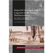 Imperial Lineages and Legacies in the Eastern Mediterranean: Recording the Imprint of Roman, Byzantine and Ottoman Rule by Murphey,Rhoads;Murphey,Rhoads, 9781409466789