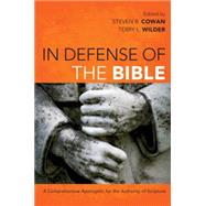 In Defense of the Bible A Comprehensive Apologetic for the Authority of Scripture by Cowan, Steven B.; Wilder, Terry L., 9781433676789