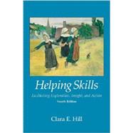 Helping Skills: Facilitating Exploration, Insight, and Action by Hill, Clara E., 9781433816789