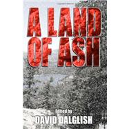 A Land of Ash by Dalglish, David, 9781456376789