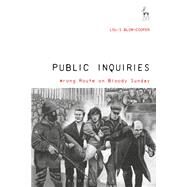 Public Inquiries Wrong Route on Bloody Sunday by Blom-Cooper, Louis, 9781509906789