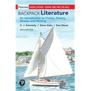 Backpack Literature: An Introduction to Fiction, Poetry, Drama, and Writing [RENTAL EDITION] by Kennedy, X. J., 9780134756790