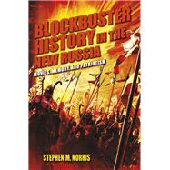 Blockbuster History in the New Russia by Norris, Stephen M., 9780253006790