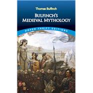 Bulfinch's Medieval Mythology by Bulfinch, Thomas, 9780486826790