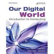 Our Digital World: Introduction to Computing by Gordon, Jon; Lankisch, Karen; Muir, Nancy; Seguin, Denise; Verno, Anita, 9780763886790