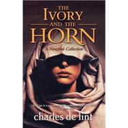 The Ivory and the Horn by de Lint, Charles, 9780765316790