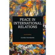Peace in International Relations by Richmond, Oliver P., 9780815356790