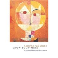 Know Your Mind : The Psychological Dimension of Ethics in Buddhism by Sangharakshita, Bhikshu, 9780904766790