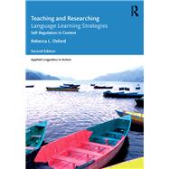 Teaching and Researching Language Learning Strategies: Self-Regulation in Context, Second Edition by Oxford; Rebecca L., 9781138856790