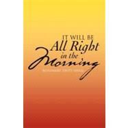 It Will Be All Right in the Morning by Pavey-snell, Rosemary, 9781475906790