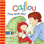 Caillou: Play With Me by L'Heureux, Christine ; Brignaud, Pierre, 9782894506790