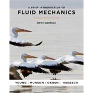 A Brief Introduction to Fluid Mechanics by Young, Donald F.; Munson, Bruce R.; Okiishi, Theodore H.; Huebsch, Wade W., 9780470596791