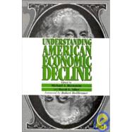 Understanding American Economic Decline by Bernstein, Michael A.; Adler, David E., 9780521456791