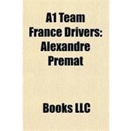 A1 Team France Drivers : Alexandre Prmat by , 9781156286791