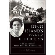 Long Islands Vanished Heiress by Drielak, Steven C., 9781467146791