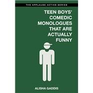 Teen Boys' Comedic Monologues That Are Actually Funny by Gaddis, Alisha, 9781480396791