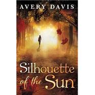 Silhouette of the Sun by Davis, Avery, 9781484116791