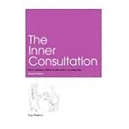 The Inner Consultation: How to Develop an Effective and Intuitive Consulting Style, Second Edition by Neighbour; Roger, 9781857756791