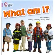 What Am I? by Kelly, Maoliosa; Blake, Beccy; Elworthy, Antony, 9780007186792