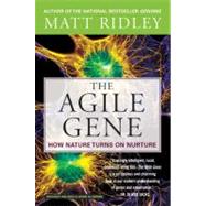 The Agile Gene: How Nature Turns on Nurture by Ridley, Matt, 9780060006792