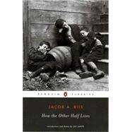 How the Other Half Lives by Riis, Jacob A.; Sante, Luc, 9780140436792