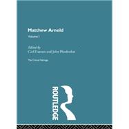 Matthew Arnold: The Critical Heritage Volume 1 Prose Writings by Dawson,Carl;Dawson,Carl, 9780415756792