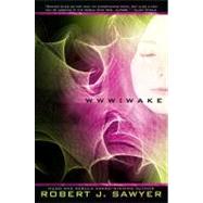Www - Wake by Sawyer, Robert J. (Author), 9780441016792