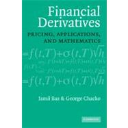 Financial Derivatives: Pricing, Applications, and Mathematics by Jamil Baz , George Chacko, 9780521066792
