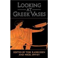 Looking at Greek Vases by Edited by Tom Rasmussen , Nigel Spivey, 9780521376792