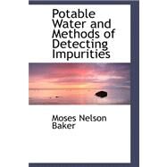 Potable Water and Methods of Detecting Impurities by Baker, Moses Nelson, 9780559166792