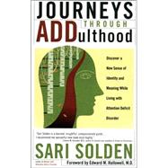 Journeys Through ADDulthood Discover a New Sense of Identity and Meaning with Attention Deficit Disorder by Solden, Sari, 9780802776792