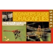 Stokes Beginner's Guide to Dragonflies by Sones, Jackie; Stokes, Lillian Q.; Stokes, Donald; Nikula, Blair, 9780316816793