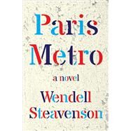 Paris Metro A Novel by Steavenson, Wendell, 9780393356793