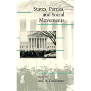 States, Parties, and Social Movements by Edited by Jack A. Goldstone, 9780521816793