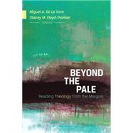 Beyond the Pale by De LA Torre, Miguel A.; Floyd-thomas, Stacey M., 9780664236793