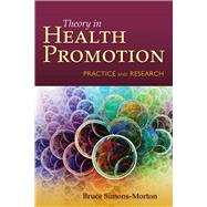 Behavior Theory in Health Promotion Practice and Research by Simons-Morton, Bruce; McLeroy, Kenneth R.; Wendel, Monica L., 9780763786793