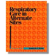Respiratory Care In Alternative Sites by Wyka, Kenneth A., 9780827376793